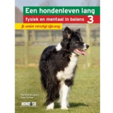 Een Hondenleven Lang Fysiek En Mentaal In Balans - Deel 3 3 Een Hondenleven Lang Fysiek En Mentaal In Balans - Deel 3